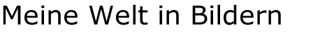 Meine Welt in Bildern
